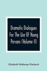 Image for Dramatic Dialogues For The Use Of Young Persons (Volume Ii)