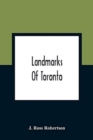 Image for Landmarks Of Toronto; A Collection Of Historical Sketches Of The Old Town Of York From 1792 Until 1837, And Of Toronto From 1834 To 1904; Also Nearly Three Hundred Engravings Of The Churches Of Toront