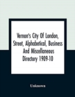 Image for Vernon&#39;s City Of London, Street, Alphabetical, Business And Miscellaneous Directory 1909-10