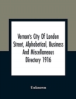 Image for Vernon&#39;S City Of London Street, Alphabetical, Business And Miscellaneous Directory 1916