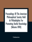 Image for Proceedings Of The American Philosophical Society Held At Philadelphia For Promoting Useful Knowledge (Volume Xviii)