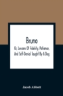 Image for Bruno; Or, Lessons Of Fidelity, Patience, And Self-Denial Taught By A Dog