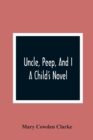 Image for Uncle, Peep, And I. A Child&#39;S Novel