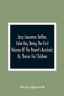 Image for Lazy Lawrence Tarlton, False Key, Being The First Volume Of The Parent&#39;S Assistant, Or, Stories For Children