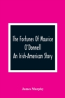 Image for The Fortunes Of Maurice O&#39;Donnell : An Irish-American Story