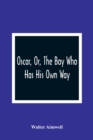 Image for Oscar, Or, The Boy Who Has His Own Way