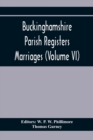 Image for Buckinghamshire Parish Registers. Marriages (Volume Vi)