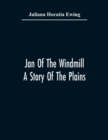 Image for Jan Of The Windmill. A Story Of The Plains