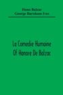 Image for La Comedie Humaine Of Honore De Balzac; The Muse Of The Department A Prince Of Bohemia A Man Of Business The Girl With Golden Eyes Sarrasine
