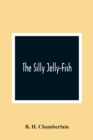 Image for The Silly Jelly-Fish