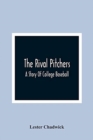 Image for The Rival Pitchers; A Story Of College Baseball