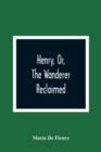 Image for Henry, Or, The Wanderer Reclaimed : A Sacred Poem Humbly Addressed To British Youth
