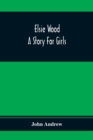 Image for Elsie Wood : A Story For Girls