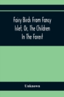 Image for Fairy Birds From Fancy Islet, Or, The Children In The Forest : A New Tale Without An End