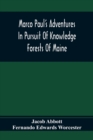 Image for Marco Paul&#39;S Adventures In Pursuit Of Knowledge; Forests Of Maine