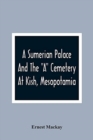 Image for A Sumerian Palace And The A Cemetery At Kish, Mesopotamia
