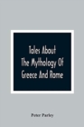 Image for Tales About The Mythology Of Greece And Rome