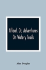 Image for Afloat, Or, Adventures On Watery Trails
