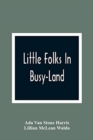 Image for Little Folks In Busy-Land