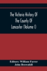 Image for The Victoria History Of The County Of Lancaster (Volume I)