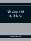 Image for Wild Animals In And Out Of The Zoo