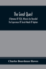 Image for The Great Quest; A Romance Of 1826, Wherein Are Recorded The Experiences Of Josiah Woods Of Topham, And Of Those Others With Whom He Sailed For Cuba And The Gulf Of Guinea