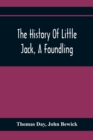Image for The History Of Little Jack, A Foundling : Together With The History Of William, An Orphan: Embellished With Wood Cuts