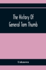 Image for The History Of General Tom Thumb