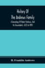 Image for History Of The Andrews Family. A Genealogy Of Robert Andrews, And His Descendants, 1635 To 1890