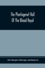 Image for The Plantagenet Roll Of The Blood Royal; Being A Complete Table Of All The Descendants Now Living Of Edward Iii, King Of England; The Clarence Volume Containing The Descendants Of George, Duke Of Clar