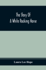 Image for The Story Of A White Rocking Horse