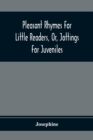 Image for Pleasant Rhymes For Little Readers, Or, Jottings For Juveniles