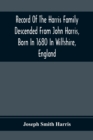 Image for Record Of The Harris Family Descended From John Harris, Born In 1680 In Wiltshire, England