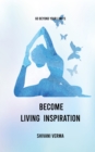 Image for Become Living Inspiration: Go Beyond Your Limits