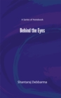 Image for Behind the Eyes: A Series of Notebook