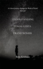 Image for Understanding Tomas Gosta Transtromer: A Critical Journey Through the Works of Nobel Laureate