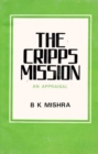 Image for The Cripps Mission A Reappraisal
