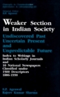 Image for Weaker Section in Indian Society: Undiscovered Past, Uncertain Present and Unpredictable Future Index to Writings in Indian Scholarly Journals and 10 National Newspapers Classified under 1500 Descriptors 1886-1990