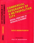Image for Commercial Geography of A Metropolitan City Spatial Structure of Retailing in Bombay