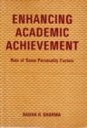 Image for Enhancing Academic Achievement: Role of Some Personality Factors