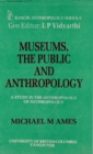 Image for Museums, the Public and Anthropology: A Study in the Anthropology of Anthropology