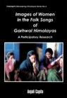 Image for Images of Women in the Folk Songs of Garhwal Himalayas: A Participatory Research (Concept&#39;s Discovering Himalayas Series No. 6)