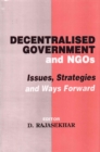 Image for Decentralised Government and NGOs: Issues, Strategies and Ways Forward