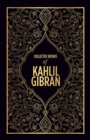 Image for Kahlil Gibran: Collected Works of Kahlil Gibran (Deluxe Hardbound Edition)