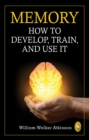 Image for Memory: How To Develop, Train, And Use It