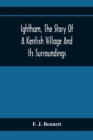 Image for Ightham, The Story Of A Kentish Village And Its Surroundings