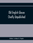 Image for Old English Glosses : Chiefly Unpublished