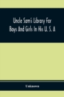 Image for Uncle Sam&#39;S Library For Boys And Girls In His U. S. A
