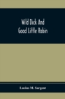 Image for Wild Dick And Good Little Robin