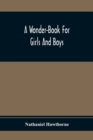 Image for A Wonder-Book For Girls And Boys